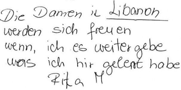 Damen im Libanon werden sich freuen wenn, ich es weitergebe was ich hier gelernt habe. Rita M...